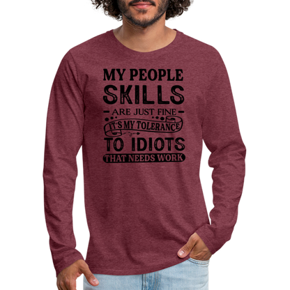 My People Skills Are Just Fine Men's Premium Long Sleeve T-Shirt - heather burgundy