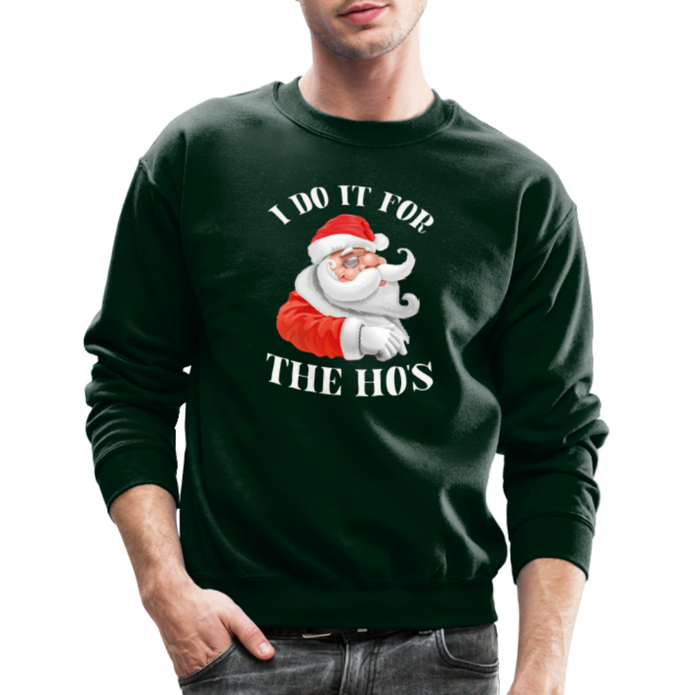 Christmas Santa - I Do It For The Ho's Sweatshirt - forest green