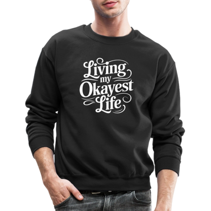 Living My Okayest Life Sweatshirt - black