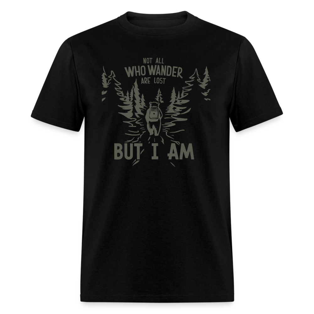 Not All Who Wonder Are Lost, But I Am (Camping Humor) T-Shirt - black