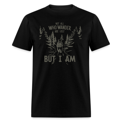 Not All Who Wonder Are Lost, But I Am (Camping Humor) T-Shirt - black