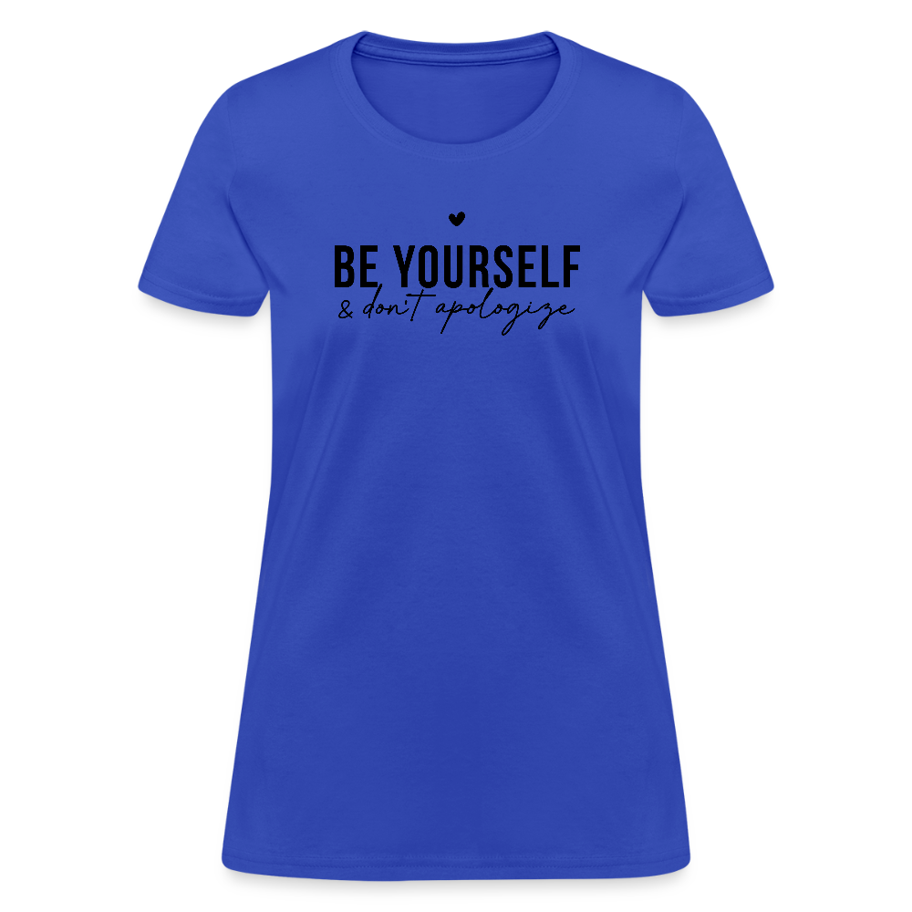 Be Yourself Don’t Apologize Women’s Motivational Tee - royal blue