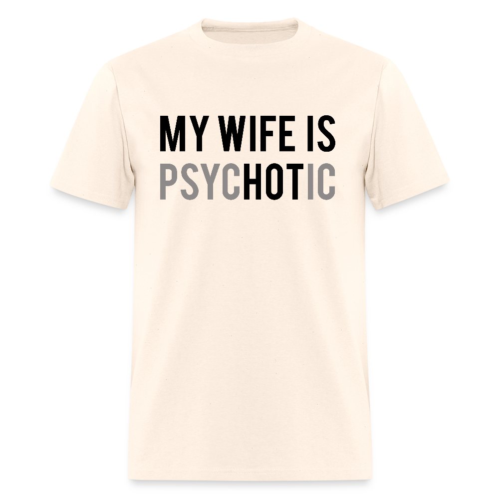 My Wife is Hot (PsycHOTic) T-Shirt – Fun and Bold Marriage Humor - natural
