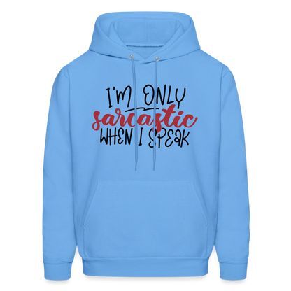 I'm Only Sarcastic When I Speak Hoodie - carolina blue