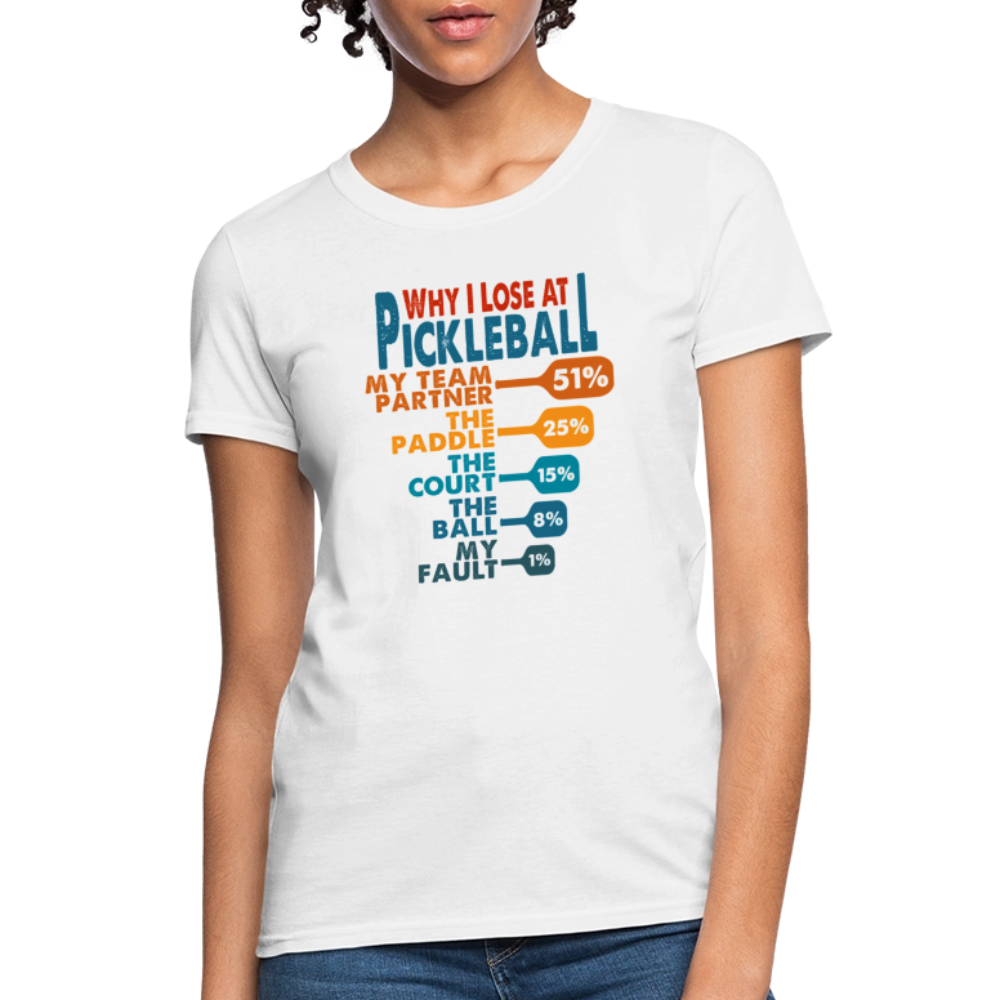 Why I Lose at Pickleball Women's Contoured T-Shirt - white