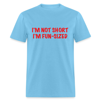 I'm Not Short I'm Fun Sized T-Shirt (Funny Graphic Tee) - aquatic blue