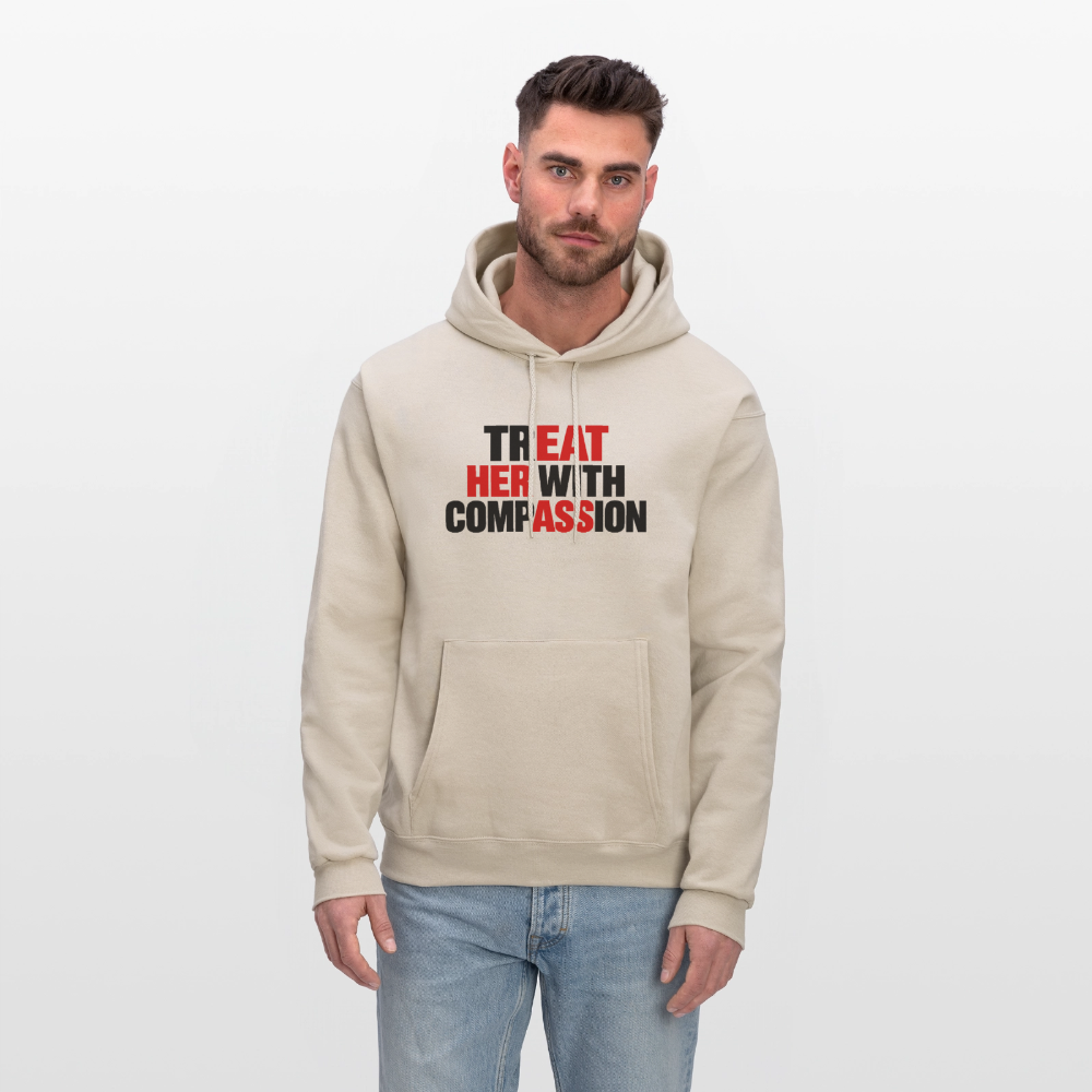 Treat Her With Compassion Hoodie – Adult Humor - Sand