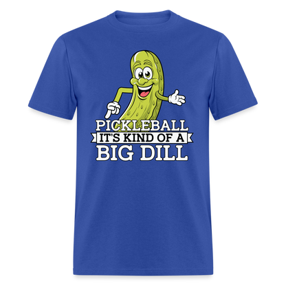 Pickleball It's Kind Of A Big Dill T-Shirt - royal blue