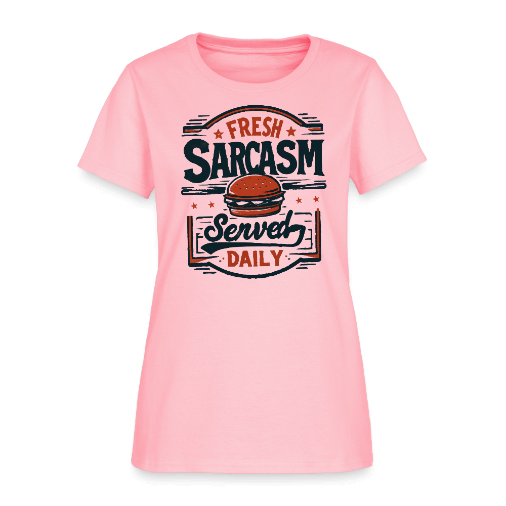 Fresh Sarcasm Served Daily Women's T-Shirt Color: pink