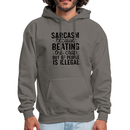 Sarcasm Because Beating People Is Illegal Hoodie - asphalt gray