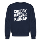 Chubby and Harder to Kidnap Sweatshirt