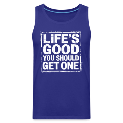 Life's Good You Should Get One Men’s Premium Tank Top - royal blue