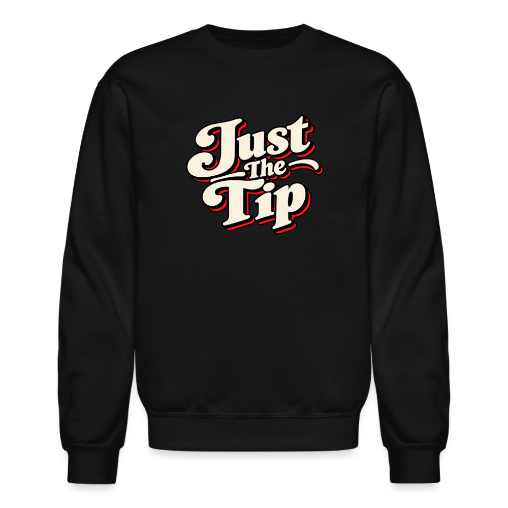 Just the Tip Funny Adult Humor Sweatshirt Color: Black