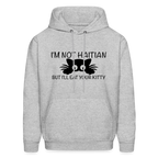 I'm Not Haitian But I'll Eat Your Kitty Hoodie