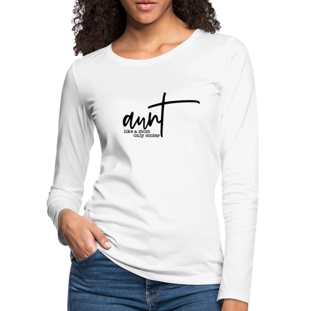 Aunt Like A Mom Only Cooler Women's Premium Long Sleeve T-Shirt - white