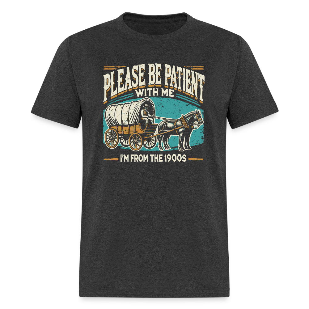 Please Be Patient With Me I'm From the 1900s T-Shirt - heather black