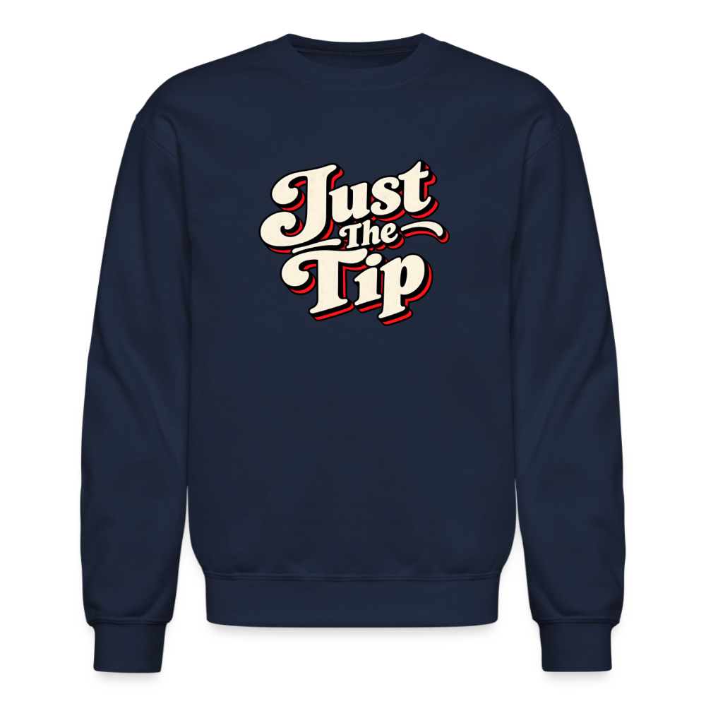 Just the Tip Funny Adult Humor Sweatshirt Color: Navy