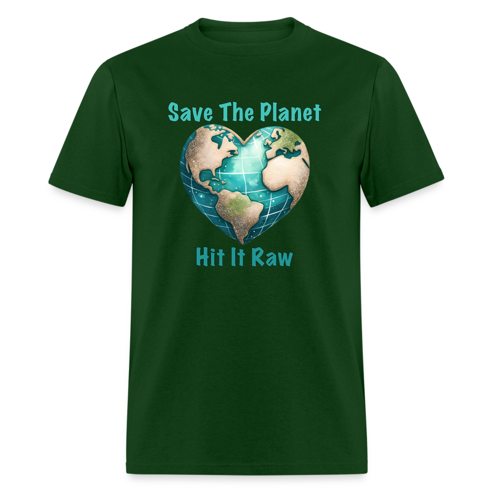 Save The Planet Hit It Raw T-Shirt (Funny Environmental Awareness) - forest green