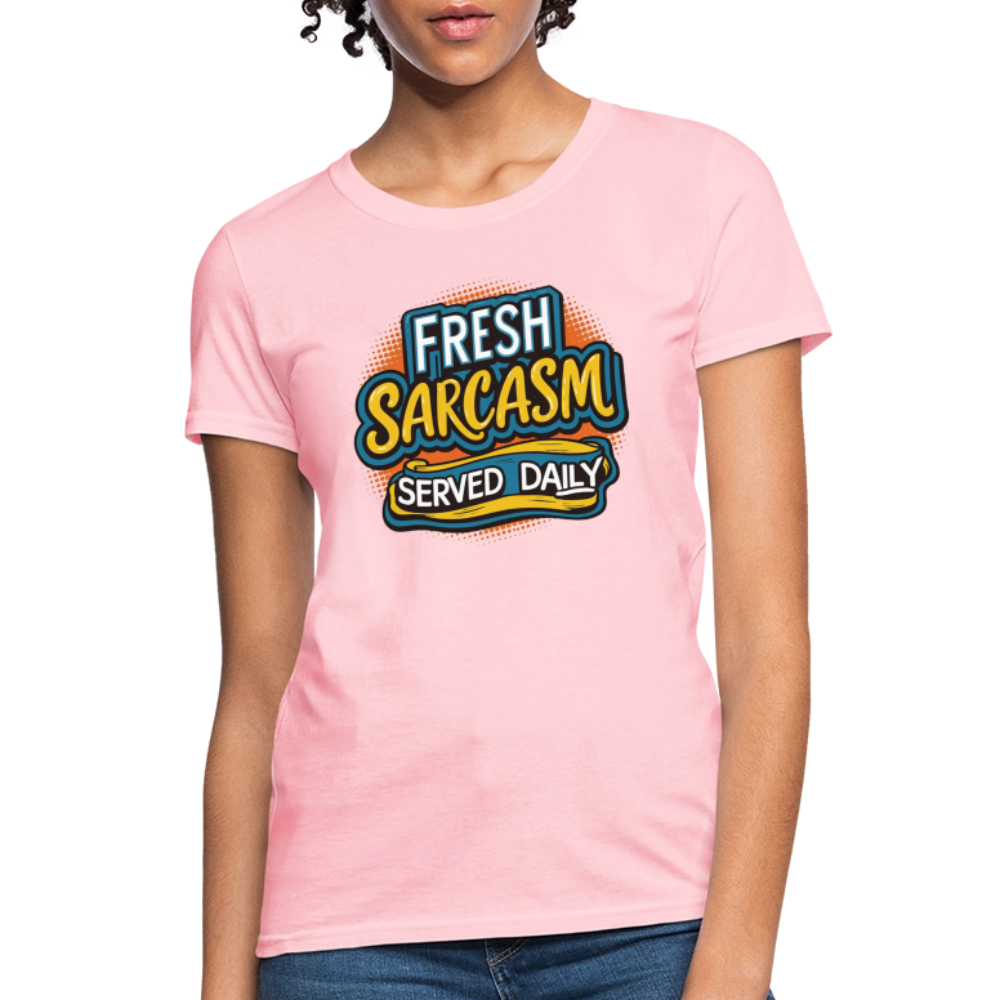 Fresh Sarcasm Served Daily Women's Contoured T-Shirt - pink