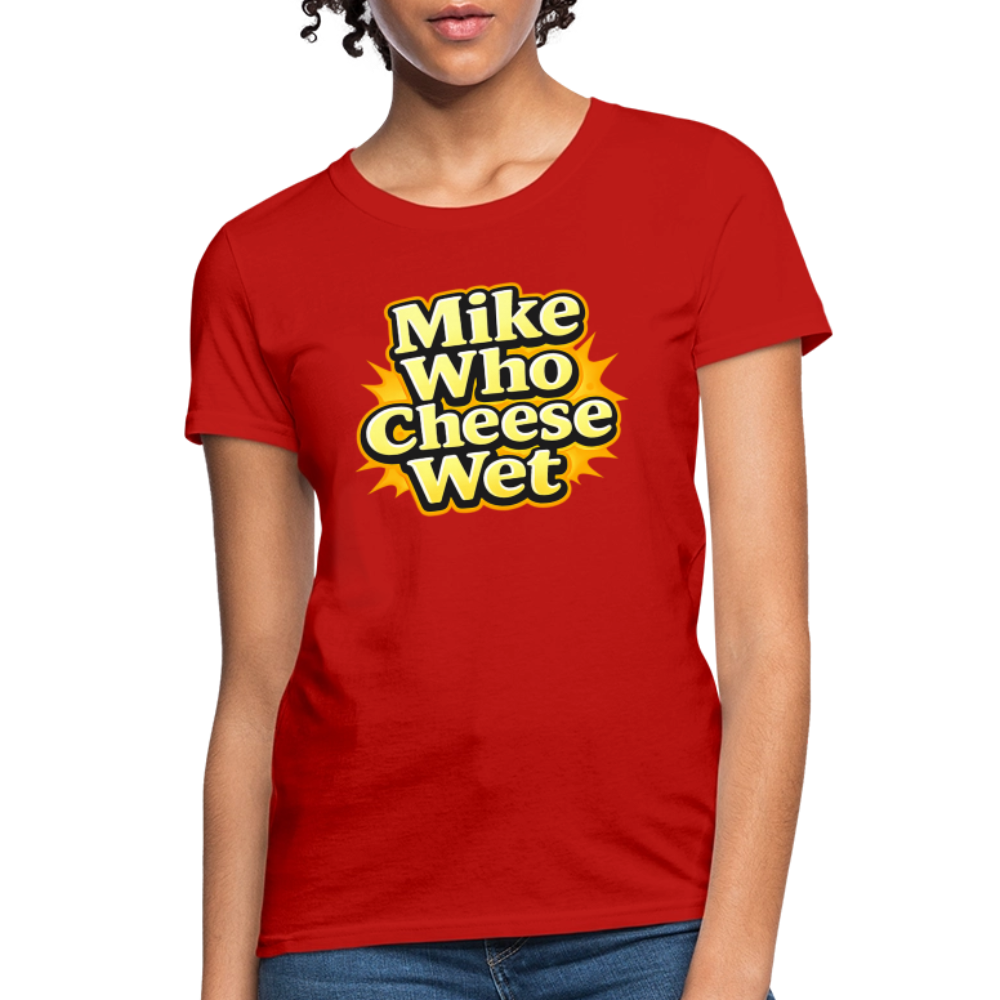 Mike Who Cheese Wet Women's T-Shirt - red