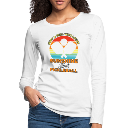 Just A Girl Who Loves Sunshine and Pickleball Premium Long Sleeve T-Shirt - white