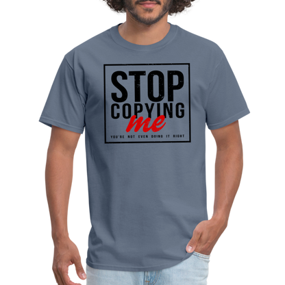 Stop Copying Me T-Shirt - denim