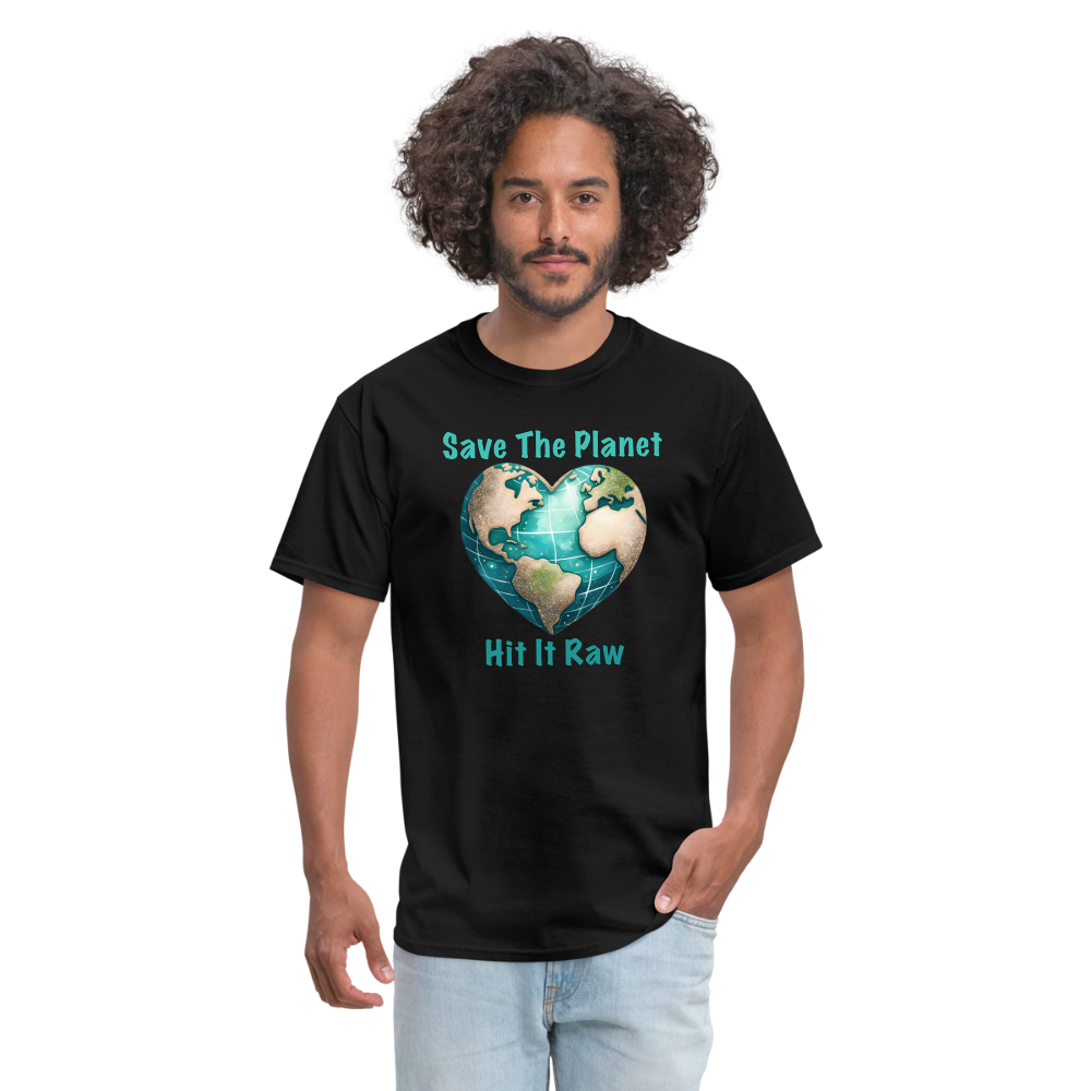 Save The Planet Hit It Raw T-Shirt (Funny Environmental Awareness) - black