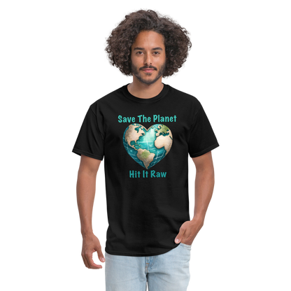 Save The Planet Hit It Raw T-Shirt (Funny Environmental Awareness) - black