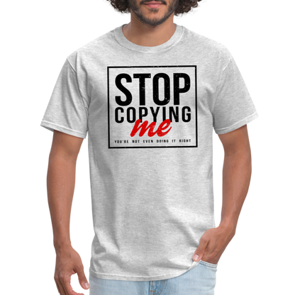 Stop Copying Me T-Shirt - heather gray