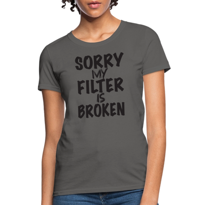 Sorry My Filter Is Broken Women's Contoured T-Shirt - charcoal