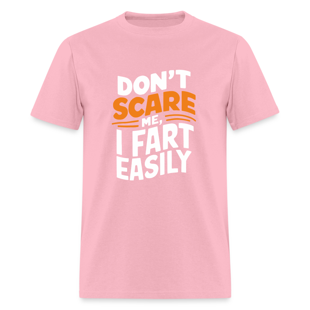 Don't Scare Me I Fart Easily ( Fart Humor) T-Shirt - pink