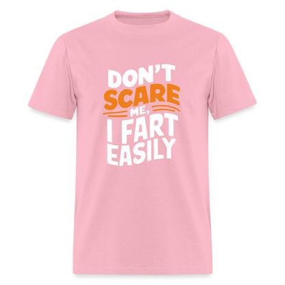 Don't Scare Me I Fart Easily ( Fart Humor) T-Shirt - pink