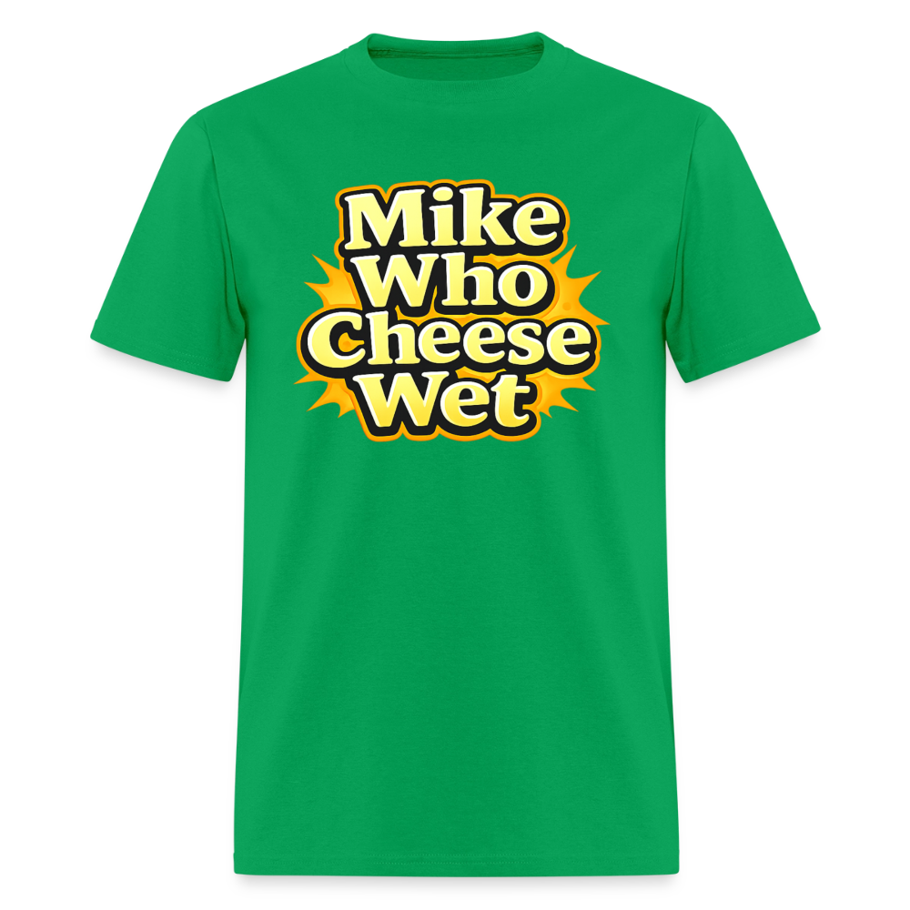 Mike Who Cheese Wet Funny Adult Humor T-Shirt Color: Bright Green
