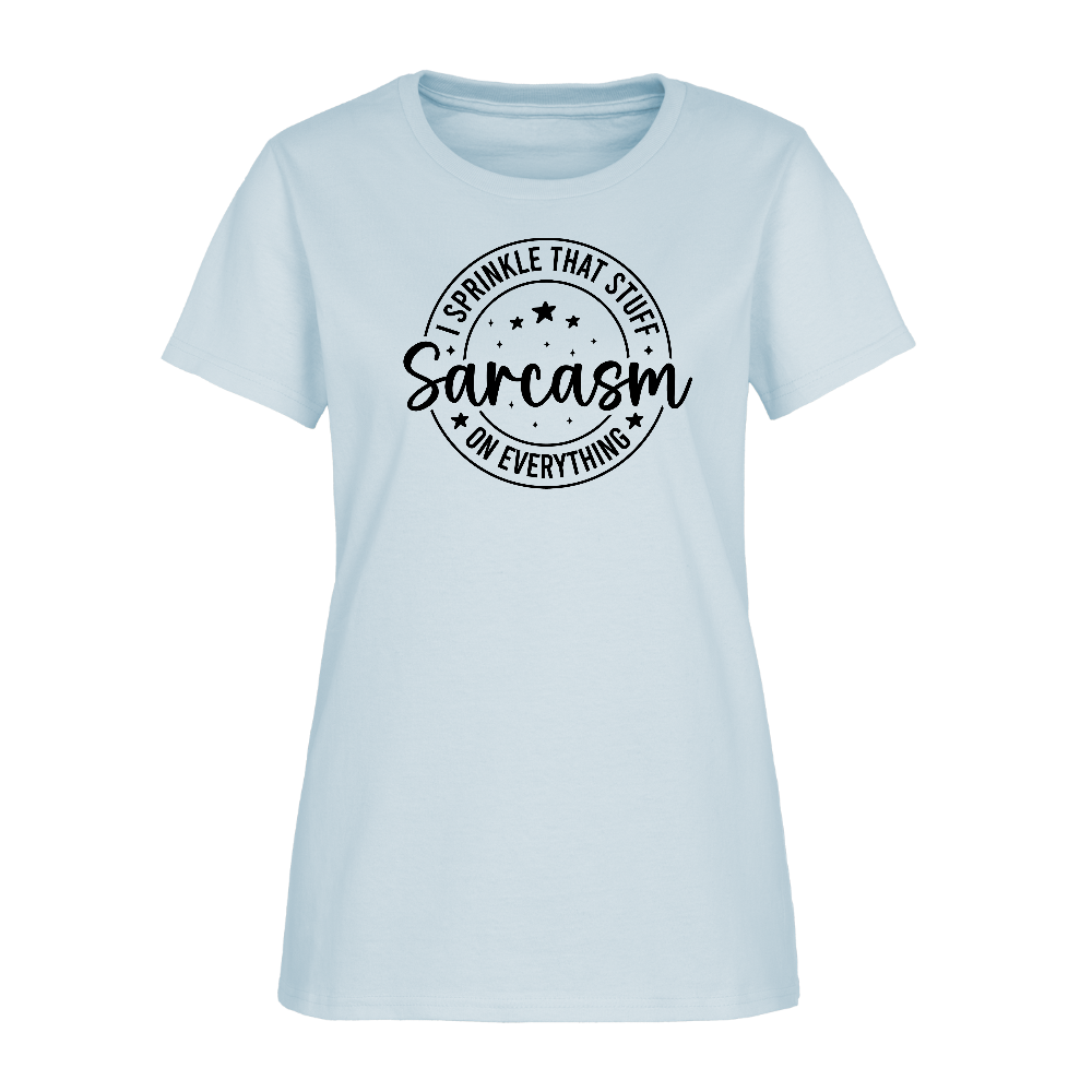 Sarcasm I Sprinkle TSarcasm Women’s Tee – Sprinkle That Stuff On Everythinghat Stuff On Everything Women's T-Shirt - light blue