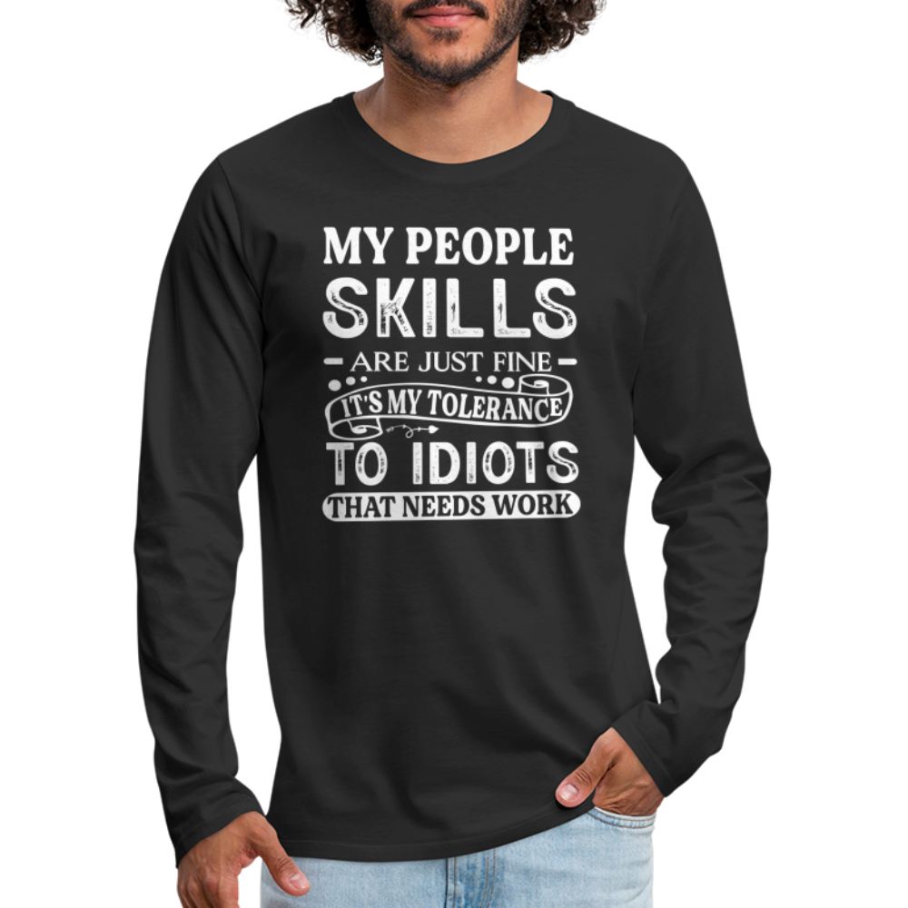 My People Skills Are Just Fine Men's Premium Long Sleeve T-Shirt - black