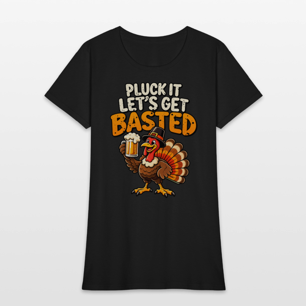 Pluck It Let’s Get Basted Women’s T-Shirt - black