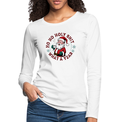 Ho Ho Holy Shit What A Year (Funny Christmas Santa) Women's Premium Long Sleeve T-Shirt - white