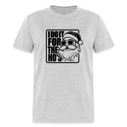 I Do It for the Ho's Funny Christmas Santa T-Shirt - heather gray