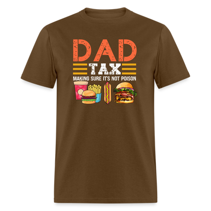 Dad Tax (Making Sure It's Not Poison) T-Shirt - brown