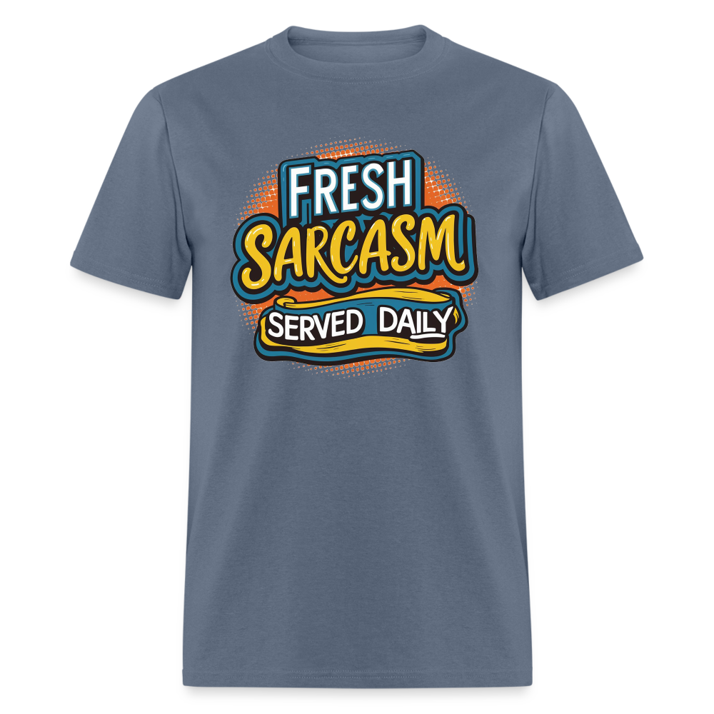 Fresh Sarcasm Served Daily T-Shirt - denim