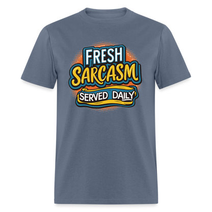 Fresh Sarcasm Served Daily T-Shirt - denim