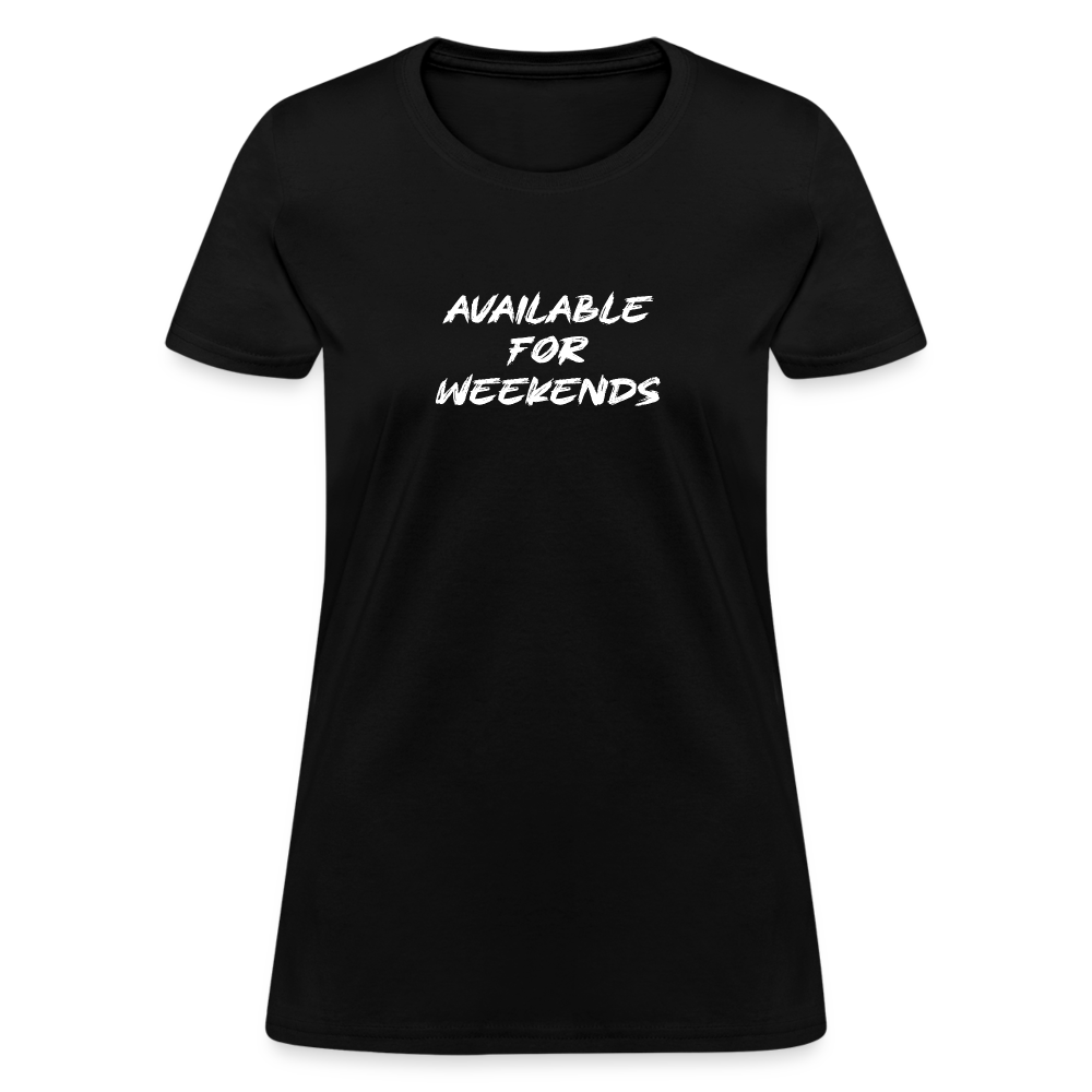 Available For Weekends Women's Contoured T-Shirt - black