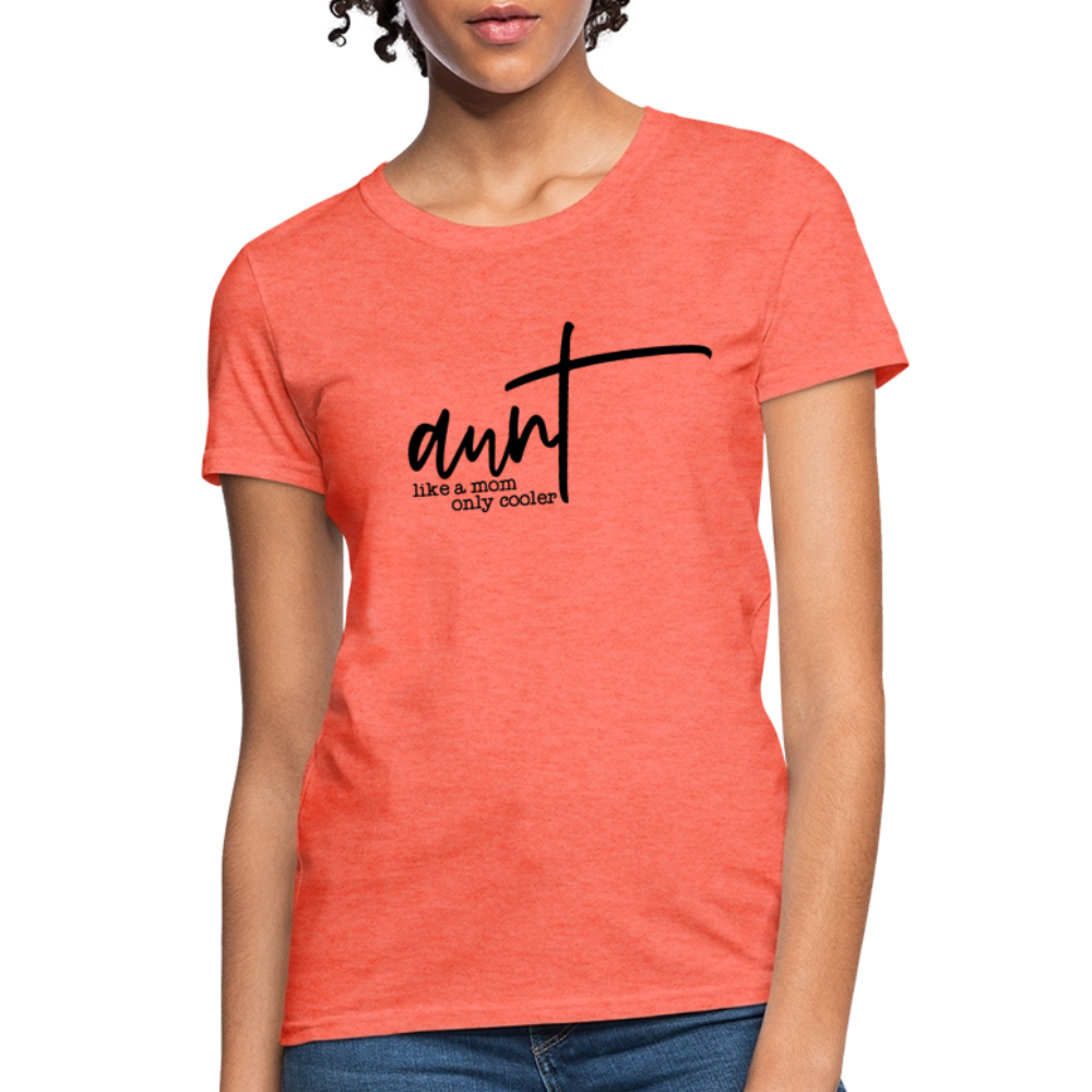 Aunt Like A Mom Only Cooler Women's Contoured T-Shirt - heather coral