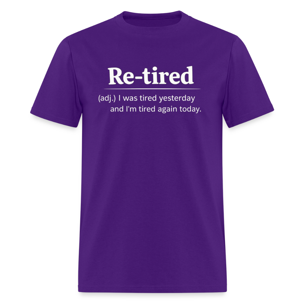 Re-Tired (Tired Again Today) T-Shirt Color: Purple