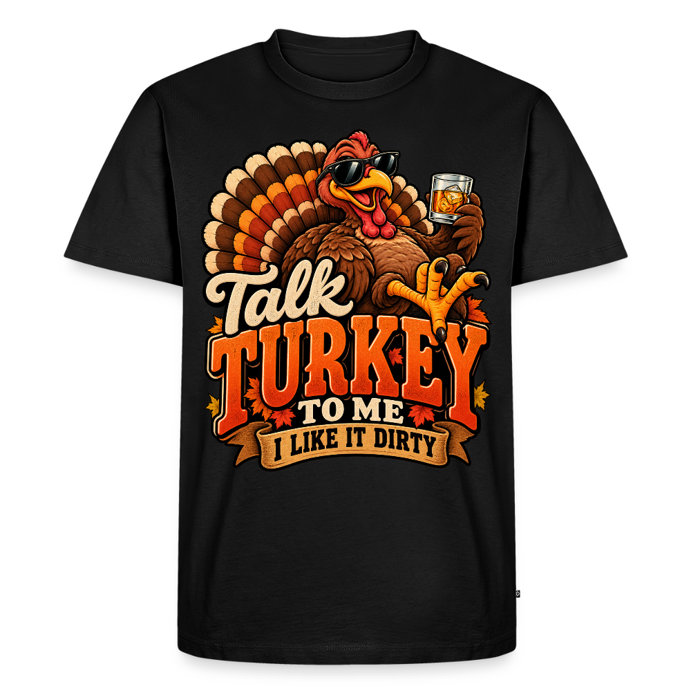 Talk Turkey to Me – I Like It Dirty Premium T-Shirt - black