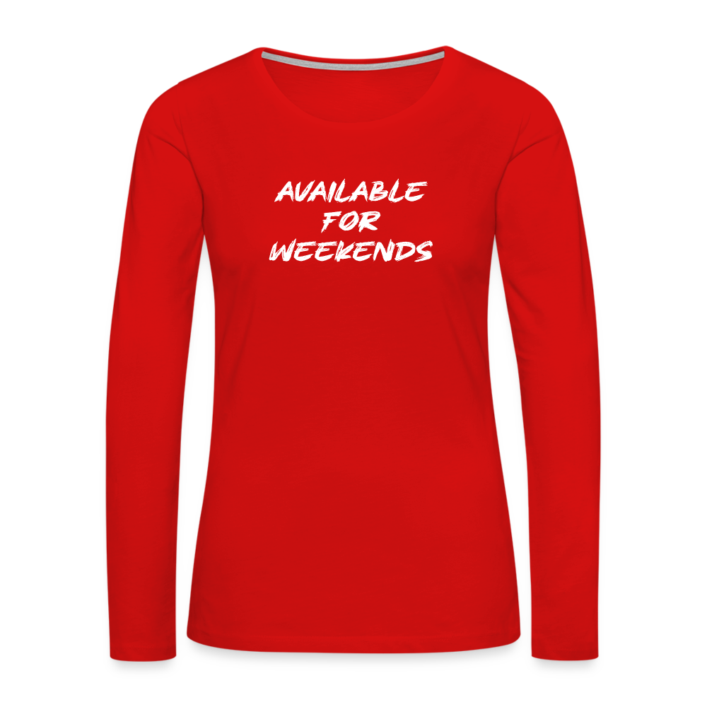 Available For Weekends Women's Premium Long Sleeve T-Shirt - red