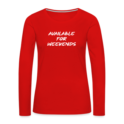 Available For Weekends Women's Premium Long Sleeve T-Shirt - red