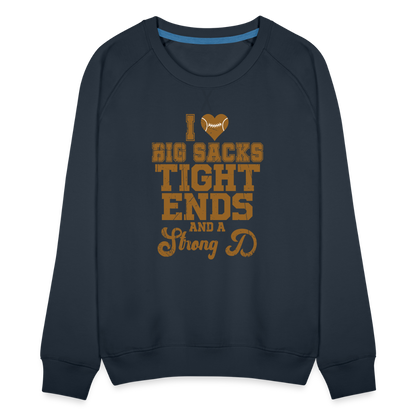 I Heart Big Sacks Tight Ends and A Strong D Women’s Premium Sweatshirt (Football Season) - navy