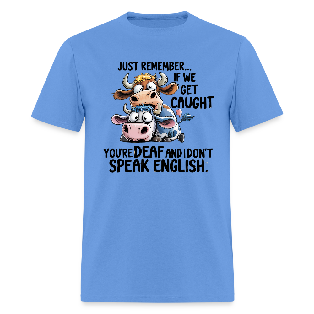 Funny “If We Get Caught” T-Shirt – Sarcastic Humor Tee - carolina blue