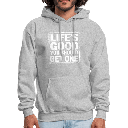 Life's Good You Should Get One Hoodie - heather gray